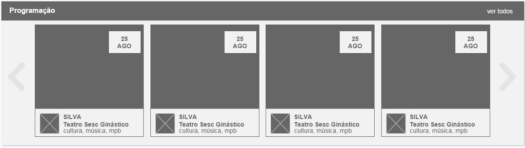 3.9. C09 Programação do Portal 3.9.1. Descrição Componente de exibição dos próximos eventos da programação do portal Sesc Rio. 3.9.2. Referência SharePoint Informação definida no Portal Sesc Rio. 3.9.3. Regras de exibição Serão exibidos os próximos 20 eventos cadastrados no Portal Sesc Rio.