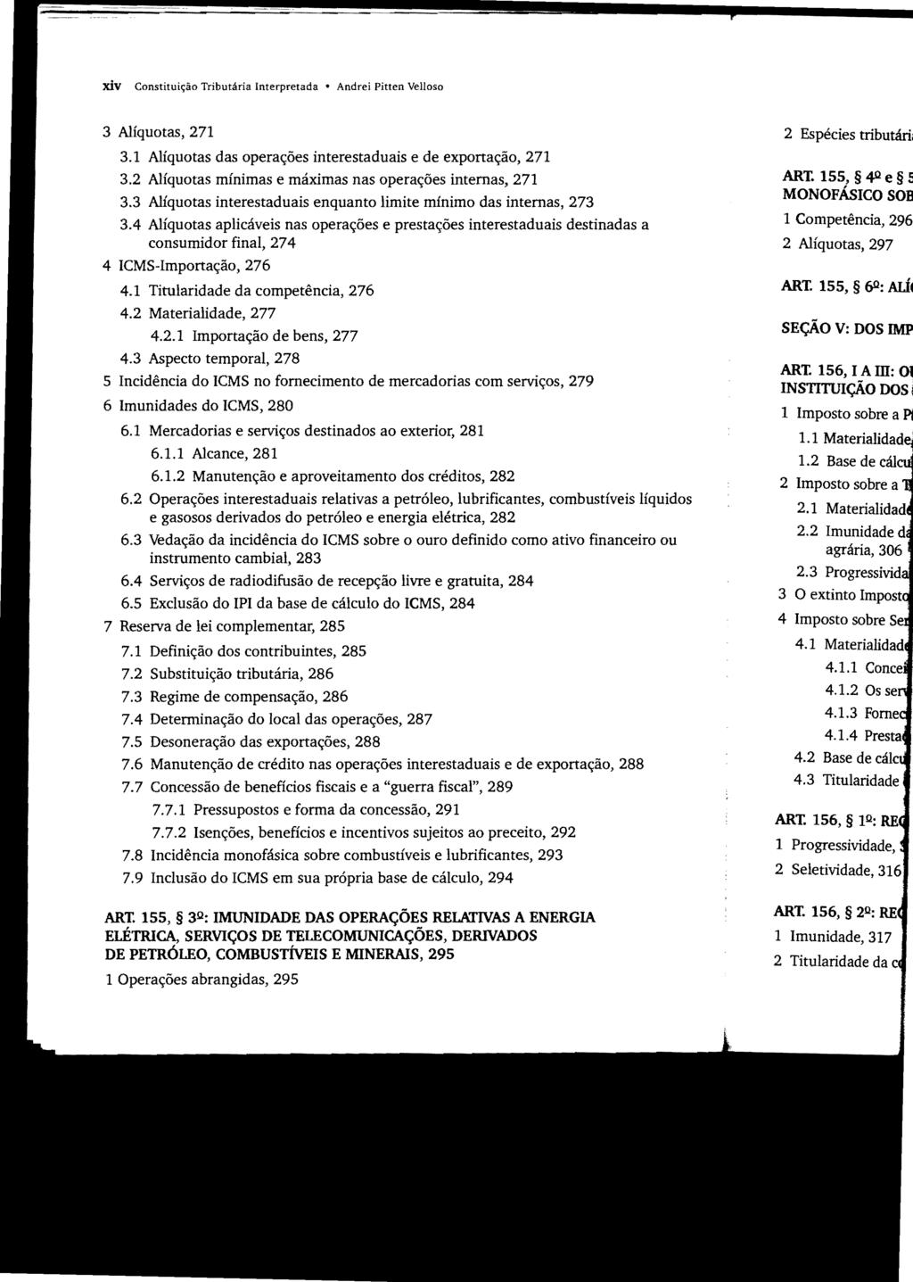 xiv Constituição Tributária Interpretada Andrei Pitten Velloso 3 Alíquotas, 271 3.1 Alíquotas das operações interestaduais e de exportação, 271 3.