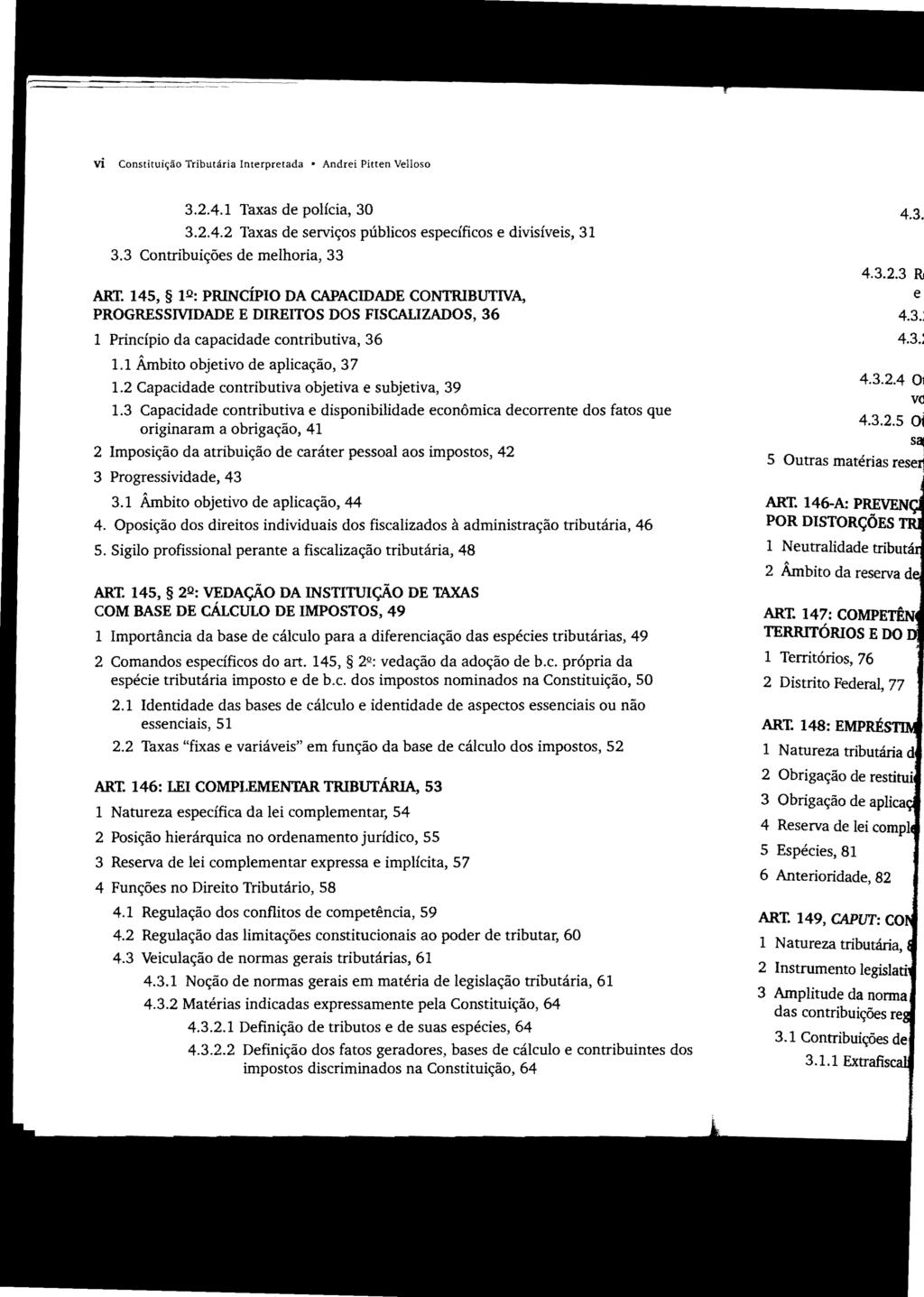 vi Constituição Tributária Interpretada Andrei Pinen Velloso 3.2.4.1 Taxas de polícia, 30 3.2.4.2 Taxas de serviços públicos específicos e divisíveis, 31 3.3 Contribuições de melhoria, 33 ART.