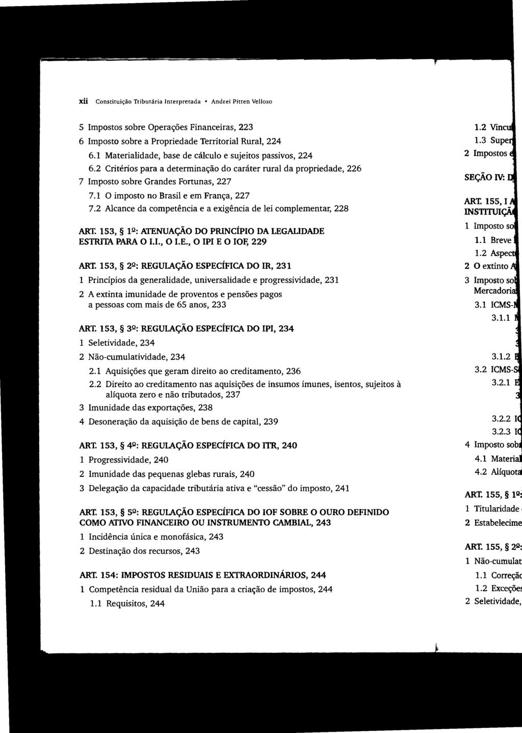 xii Constituição Tributária Interpretada Andrei Pítten Velloso 5 Impostos sobre Operações Financeiras, 223 6 Imposto sobre a Propriedade Territorial Rural, 224 6.