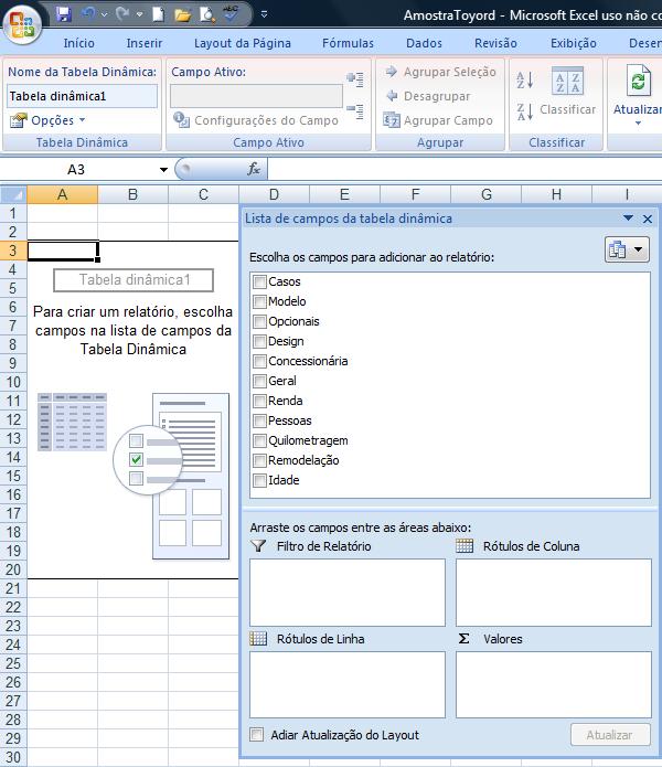 Figura 4 Layout da Tabela dinâmica A versão 2007 do Excel automaticamente cria a tabela, vazia, com os campos disponíveis para adição à direita.