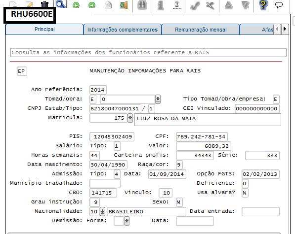 2.2 RHU6600E Manutenção das informações para a RAIS Modificar as informações geradas pelo RHU6580E (Geração Dados para RAIS) e, caso seja necessário, também poderão ser incluídas informações.