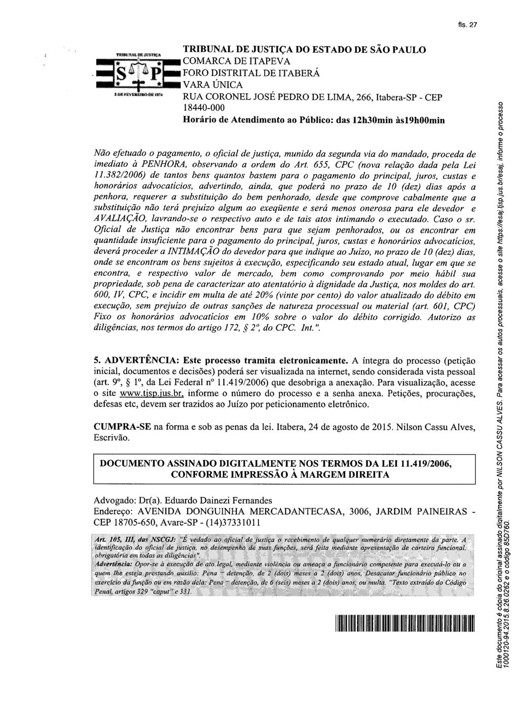 fls. 32 Este documento é cópia do original, assinado digitalmente por ANA RAQUEL MACHADO DE MIRANDA, liberado nos autos em 07/10/2015 às 17:18.