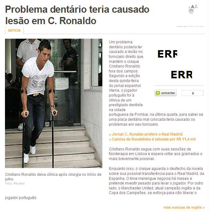 Casos Reais O jogador português foi à clínica de um prestigiado dentista na cidade portuguesa de Pombal, na última quarta, para saber se uma placa dentária mal colocada