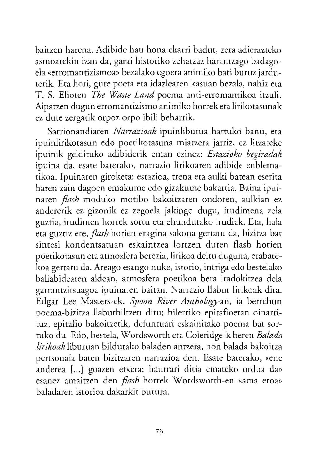 baitzen harena. Adibide hau hona ekarri badut, zera adierazteko asmoarekin izan da, garai historiko zehatzaz harantzago badagoela «erromantizismoa» bezalako egoera animiko bati buruz jarduterik.