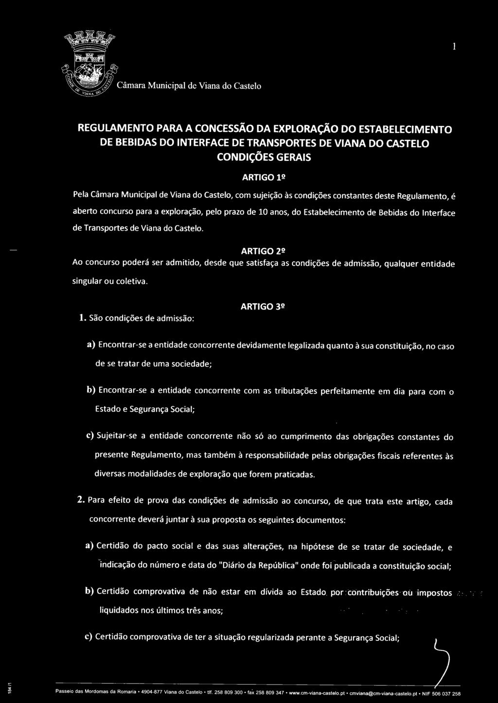 ARTIGO 2º Ao concurso poderá ser admitido, desde que satisfaça as condições de admissão, qualquer entidade singular ou coletiva. 1.