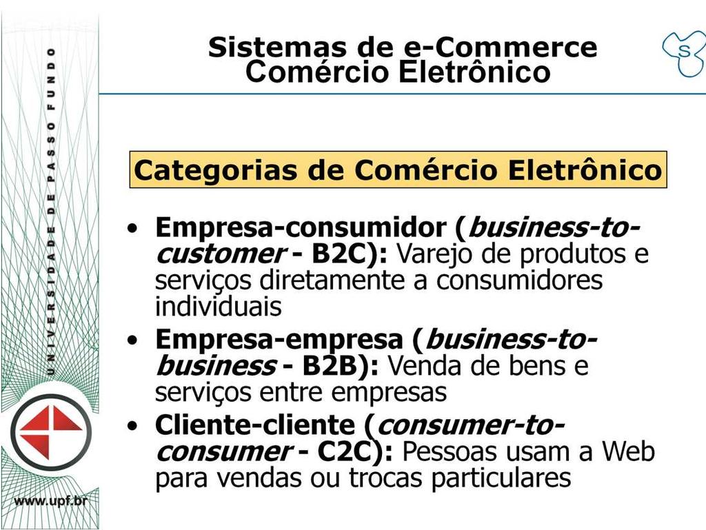 Comércio Empresa-Consumidor (B2C) Nesta forma de comércio eletrônico, as empresas precisam desenvolver praças de mercado eletrônico atraentes para seduzir e vender produtos e serviços aos