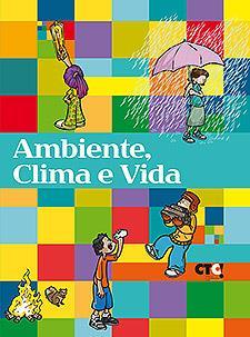 Ambiente, clima e vida Aproximar-se dos conceitos de ambiente, clima e vida; Compreender a diversidade da vida e as relações de dependência mútua entre os seres vivos e entre os seres vivos e o