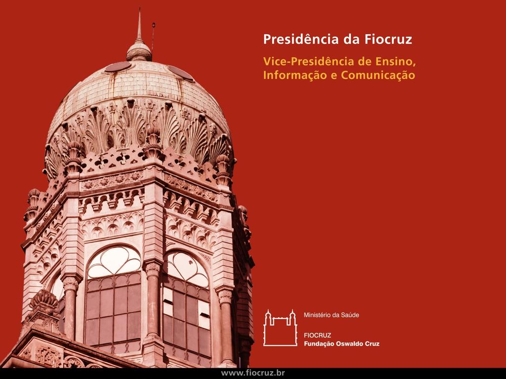 A experiência da Fiocruz em gestão da informação Paula Xavier dos Santos Coordenadora de Informação e Comunicação