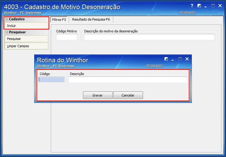 5.2 Selecione a opção Incluir; 5.3 Informe o novo Código e Descrição em seguida clique o botão Gravar.