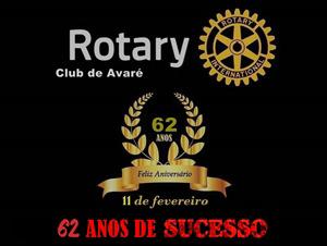 11/02 Rotary Club de Avaré 62 Anos Há 62 anos, nos idos de 1957, exatamente no dia 11 de fevereiro, apadrinhado pelo Rotary Club de Botucatu, e fundado por inigualáveis avareenses de antanho,