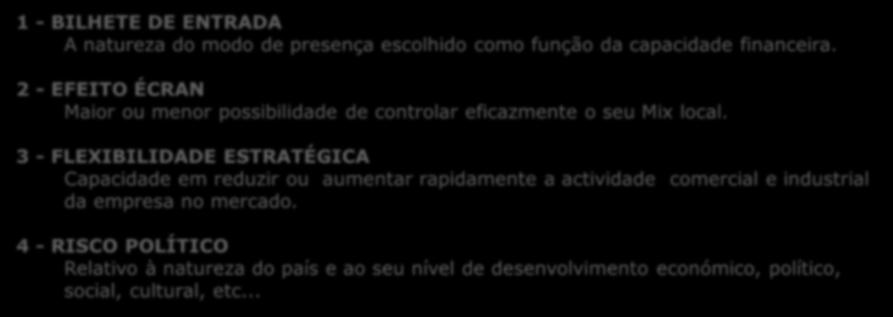 3 - FLEXIBILIDADE ESTRATÉGICA Capacidade em reduzir ou aumentar rapidamente a actividade comercial e industrial da empresa no mercado.