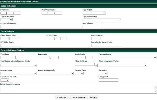 Derivativos Realizados no Exterior Tela de Registro dos campos da Tela de Registro Dados do Registro - s de preenchimento obrigatório. Data Início Data inicial do contrato.