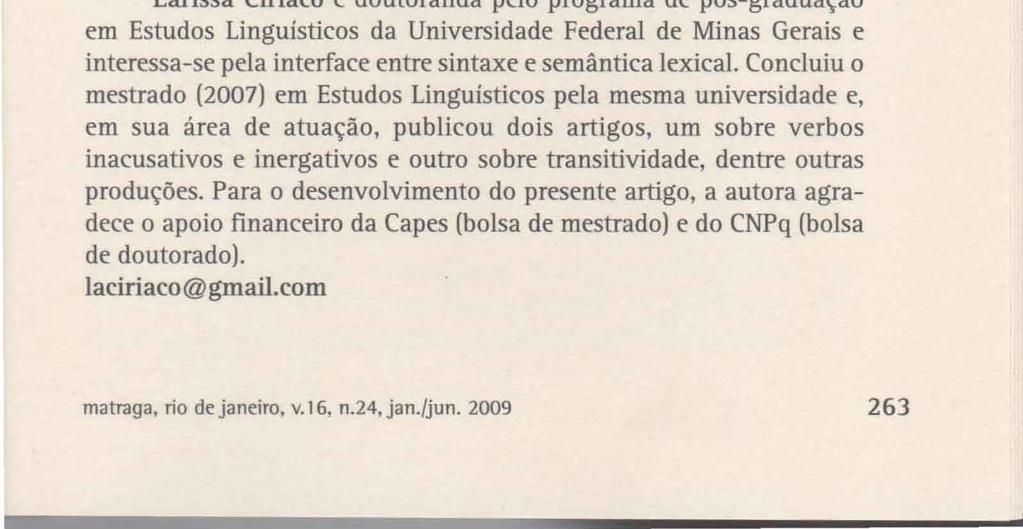 Kees Hengeveld, respectivamente. Desenvolveu sua formação acadêmica sempre com bolsas da CAPES.