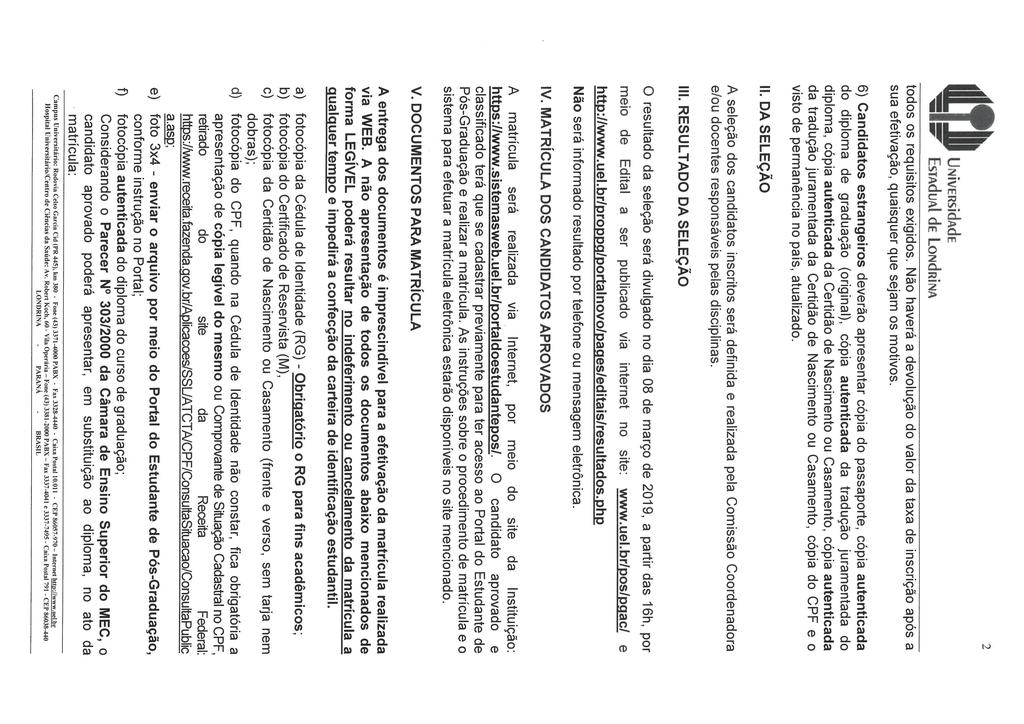 EsiAduAl de LONdfflNA todos os requisitos exigidos. Não haverá a devolução do valor da taxa de inscrição após a sua efetivação, quaisquer que sejam os motivos.