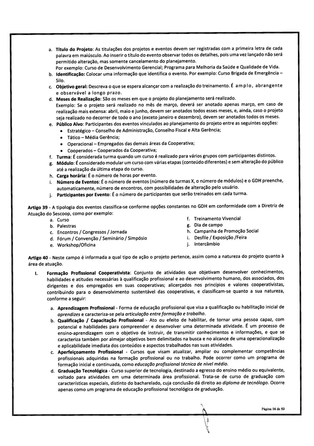 Artgo 39- a. Título do Projeto: As ttulações dos projetos e eventos devem ser regstradas com a prmera letra de cada palavra em maúsculo.