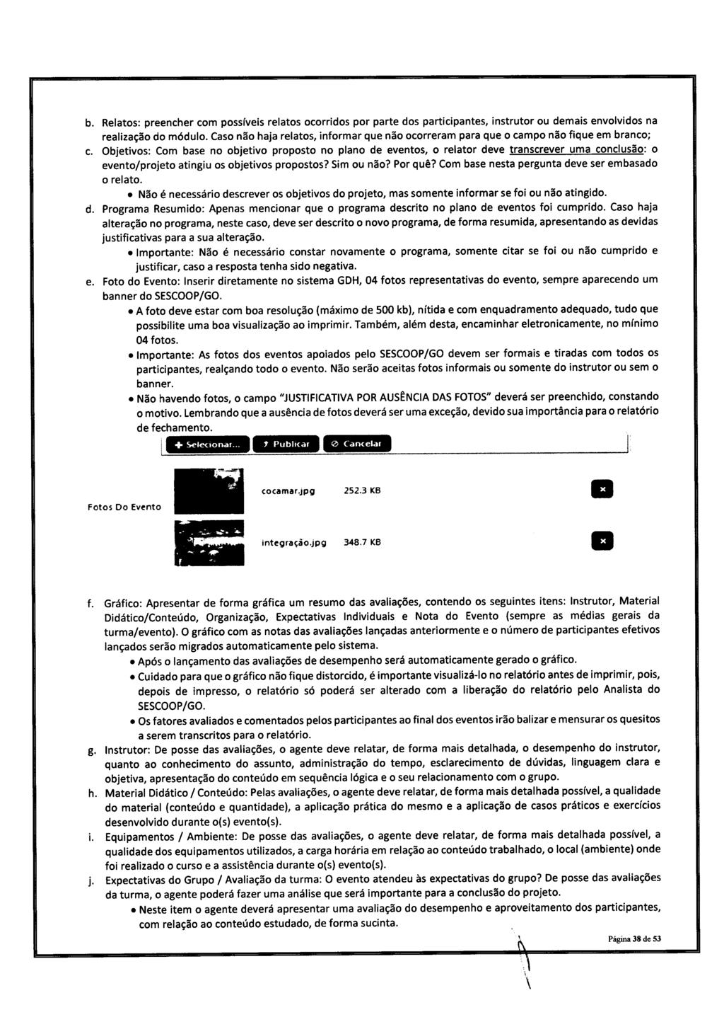 b. Relatos: preencher com possíves relatos ocorrdos por parte dos partcpantes, nstrutor ou demas envolvdos na realzação do mddulo.