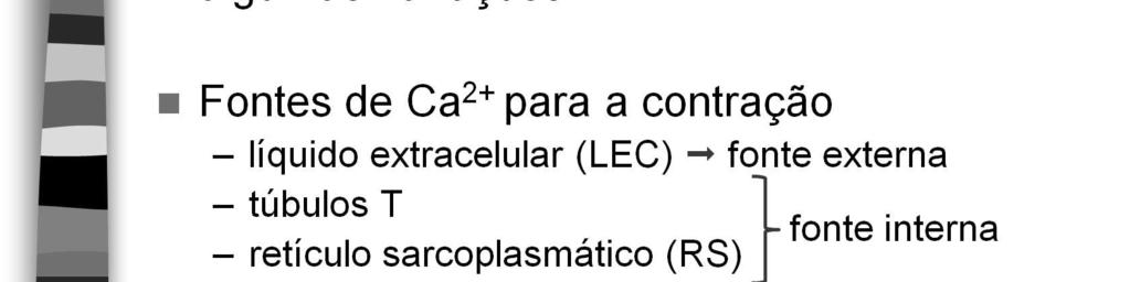 A força de contração cardíaca depende muito da concentração de íons cálcio no líquido extracelular.