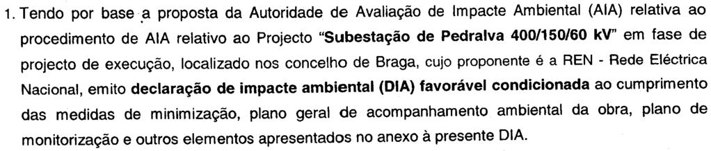 DECLARAÇÃO DE IMPACTE AMBIENTAL PROJECTO "SUBESTAÇÃO DE PEDRALVA 400/150/60 kv" Projecto de Execução 1. Tendo por base.