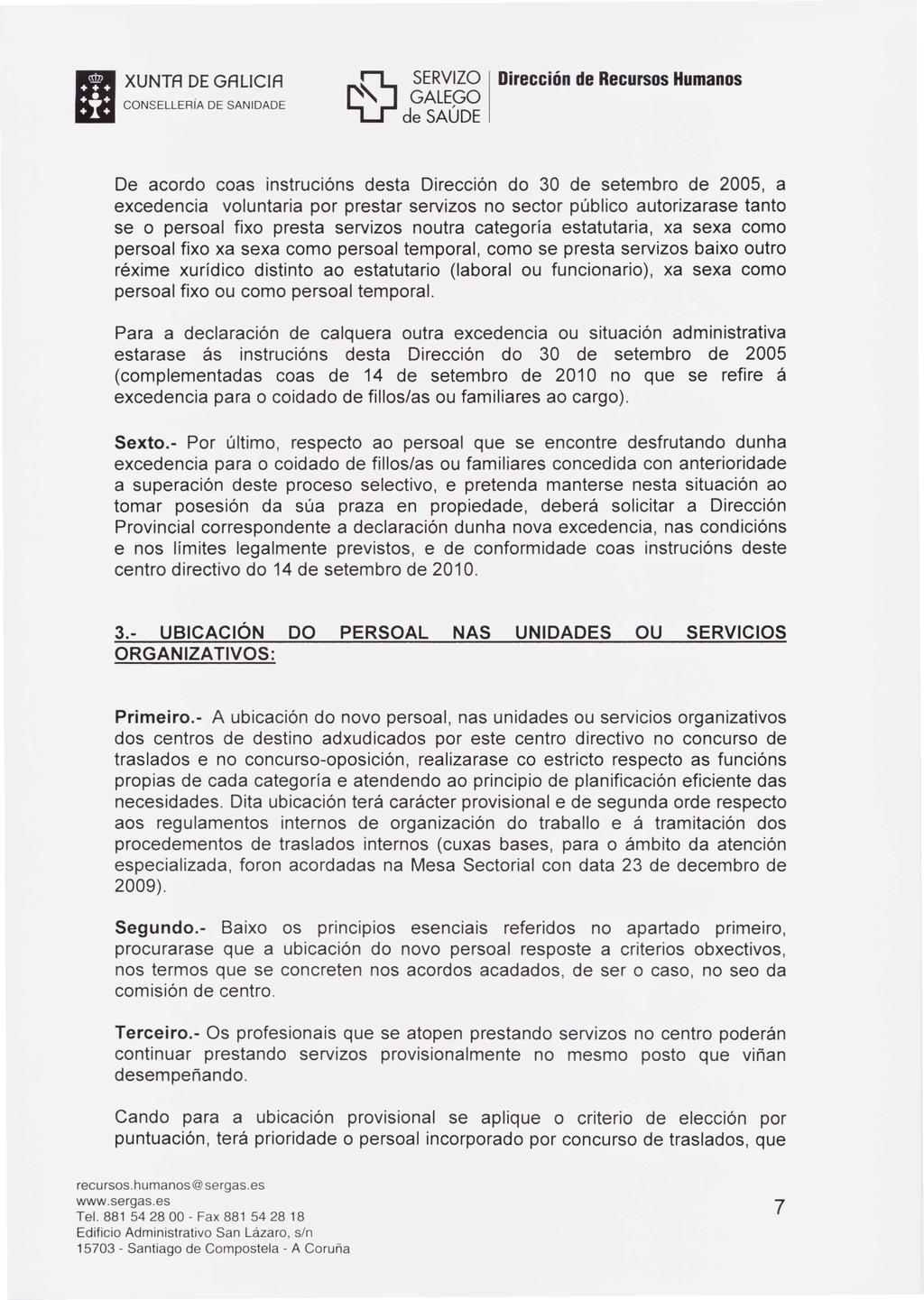 XUNTA DEGAlletA HCONSELLERiA DE SANIDADE ~ De acordo coas instrucións desta Dirección do 30 de setembro de 2005, a excedencia voluntaria por prestar servizos no sector público autorizarase tanto se o