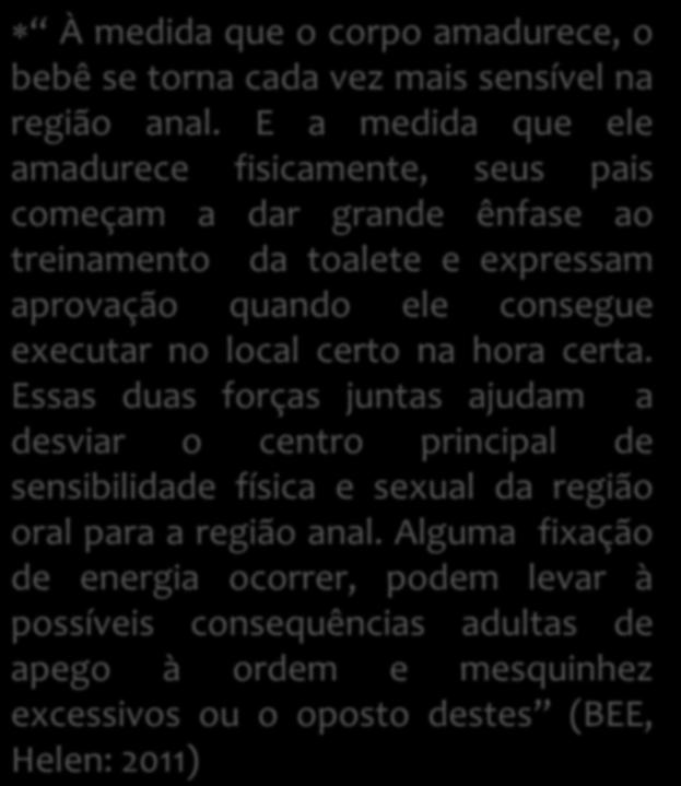 da toalete e expressam aprovação quando ele consegue executar no local certo na hora certa.