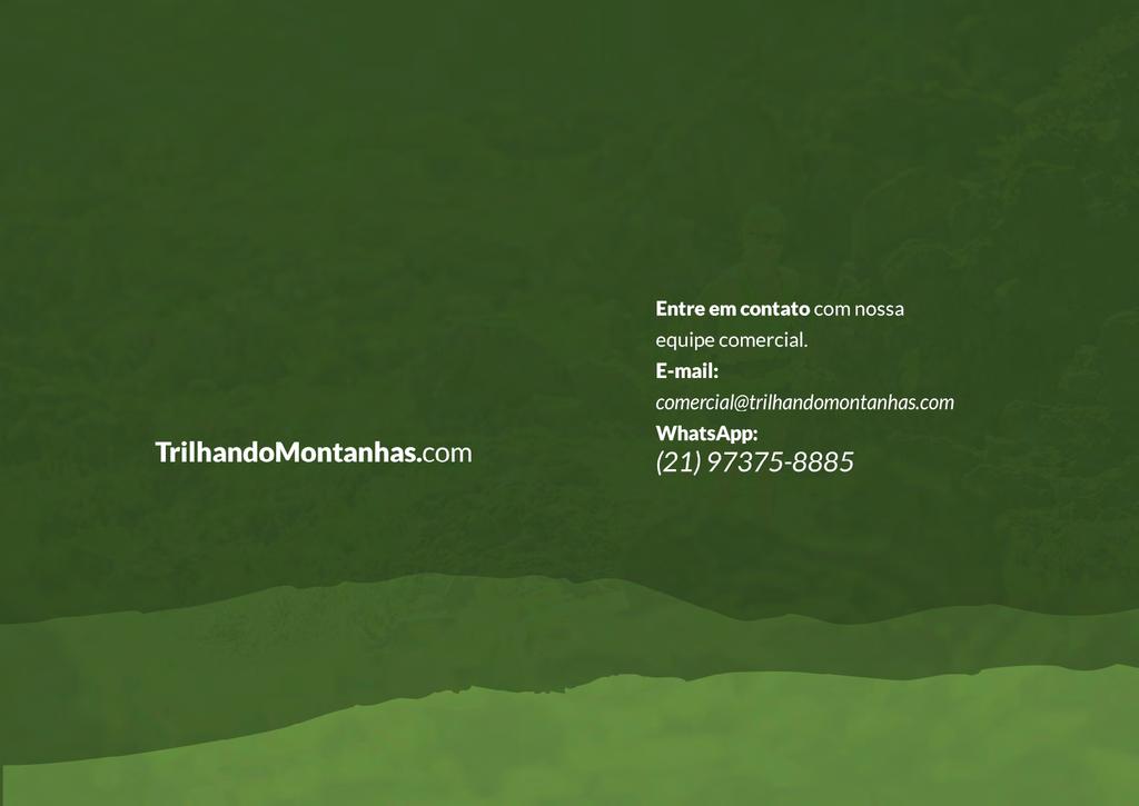 Entre em contato com nossa equipe comercial. E-mail: comercial@trilhandomontanhas.