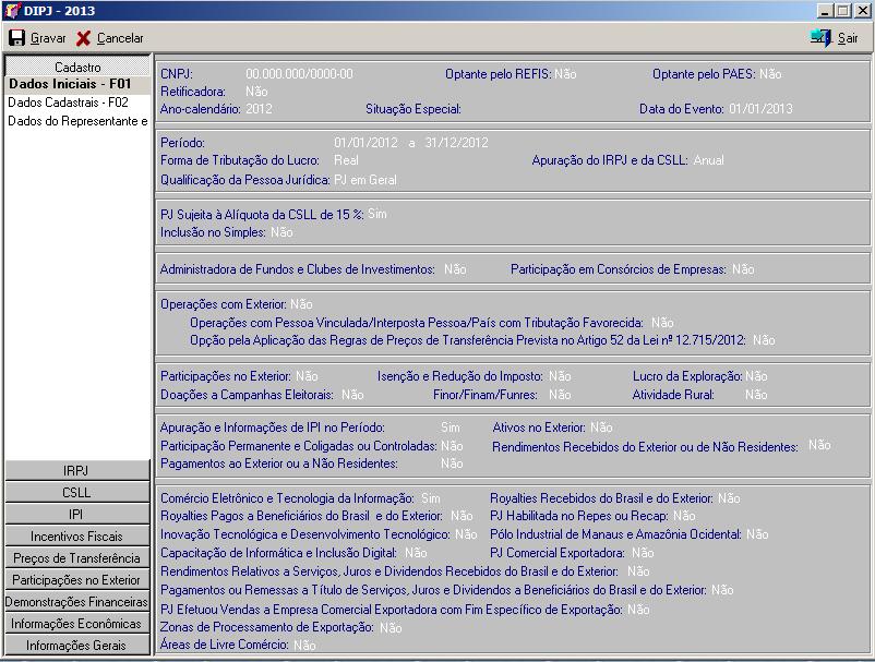 Preenchimento das Fichas F02 (Dados Cadastrais) e F03 (Dados do Representante e do Responsável) Concluída a etapa inicial de cadastro dos