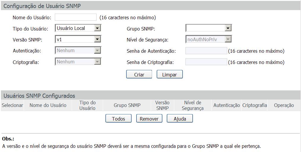 Usuário SNMP Nesta página é possível configurar o nome de usuário que gerenciará o grupo SNMP. O usuário e grupo SNMP devem possuir o mesmo nível de segurança e direito de acesso.