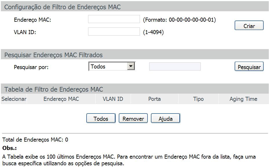 Endereço MAC: exibe o endereço MAC aprendido pelo switch. VLAN ID: exibe a VLAN ID que está vinculada ao endereço MAC. Porta: exibe o número da porta que está vinculado ao endereço MAC.