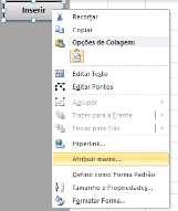 Para atribuir a macro ao novo botão retângulo inserido, sobre ele, com o botão direito do mouse escolha a opção
