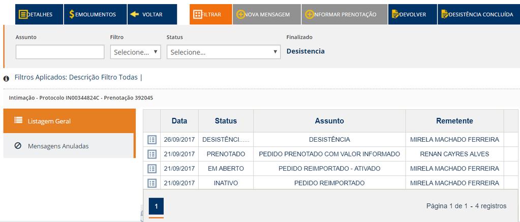 RECEPCIONANDO SOLICITAÇÃO DE DESISTÊNCIA Após o credor enviar a solicitação de Desistência, o sistema não permitirá mais a troca de mensagem entre CREDOR E CARTÓRIO e o cartório deverá finalizar a