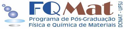 PROCESSO DE SELEÇÃO PARA O PROGRAMA DE PÓS-GRADUAÇÃO FÍSICA E QUÍMICA DE MATERIAIS 1 SEMESTRE DE 2016 UNIVERSIDADE FEDERAL DE SÃO JOÃO DEL REI ÁREA DE CONCENTRAÇÃO: