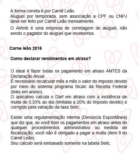 O que é o carnê leão? O carnê-leão é o recolhimento mensal obrigatório do IRPF, a que está sujeito o contribuinte, residente no Brasil, que recebe rendimentos de outra pessoa física ou do exterior.