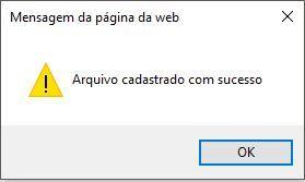 Figura 13 Tela de monitoramento do envio upload. o Após o envio do arquivo, o sistema exibirá uma mensagem na tela. Veja na figura 14.