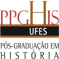 I INSCRIÇÕES: As inscrições serão realizadas entre os dias 31 de maio à 11 de julho de 2017, na Secretaria do PPGHIS, no prédio Bárbara Weinberg I (prédio das Pós-Graduações do CCHN / UFES / Campus