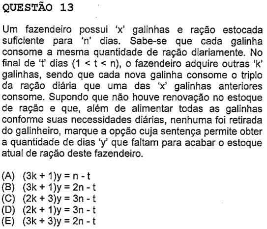 (RECURSO) Resolução: Repare que x galinhas consome um estoque E de ração por n dias. Veja que após t dias, onde 1 < t < n, x galinhas consumiram uma fração do estoque, ou seja, t n.