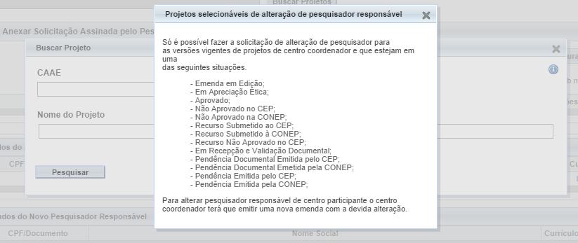 Surgirá a tela: Digite o número do CAAE ou Nome do Projeto e clique em <Pesquisar>. É obrigatório anexar as justificativas da solicitação assinada pelo pesquisador responsável.