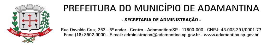 CONCURSO PÚBLICO DE PROVAS E TÍTULOS Nº 002/2018 RERRATIFICAÇÃO DO EDITAL DE ABERTURA DAS INSCRIÇÕES A PREFEITURA MUNICIPAL DE ADAMANTINA, Estado de São Paulo, através do Prefeito Municipal, no uso