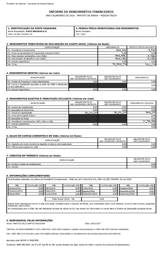 Informações Iniciais Para ajudar você a preencher a sua Declaração de Imposto de Renda, a Icatu Seguros enviou para o seu endereço o Informe de Rendimentos Financeiros, conforme