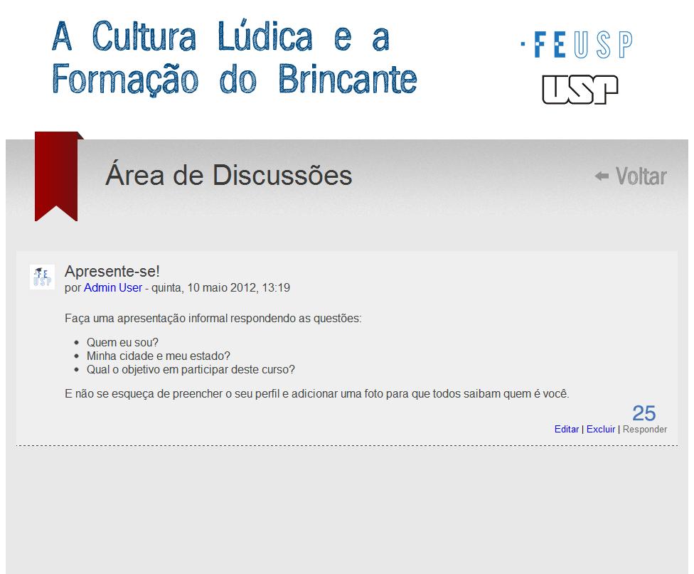 Para acrescentar uma resposta á discussão, o usuário deverá clicar sobre o título da discussão, tornando possível a leitura do texto na