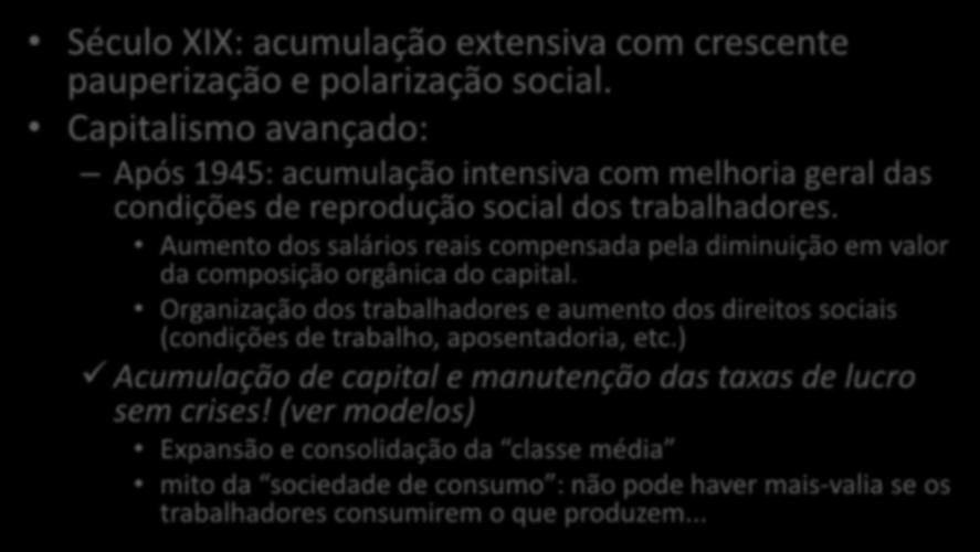 Capitalismo fordista e Estado de Bem Estar Social Século XIX: acumulação extensiva com crescente pauperização e polarização social.