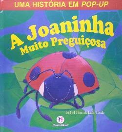 COLEÇÃO MEU MUNDO DE DESCOBERTAS ISOBEL, Finn. A joaninha muito preguiçosa. São Paulo, Ciranda Cultural, 2014. ISBN: 9788575206058. ALPERIN, Mara. Os três porquinhos.