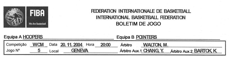 Regras Oficiais de Basquetebol 2004 Página 66 de 77 B.1 O boletim de jogo oficial, apresentado na Figura 8, é o que foi aprovado pela Comissão Técnica da FIBA. B.2 Consiste num original e três cópias em papel de cores diferentes.