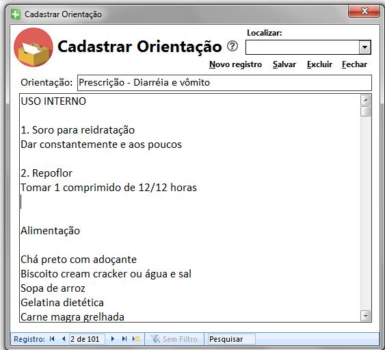 Cadastro de orientações A plataforma conta com dezenas de orientações e prescrições cadastradas para facilitar o atendimento clínico. O usuário pode incluir e/ou alterar as prescrições já existentes.