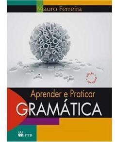 GRAMÁTICA 1.1 Aprender e praticar GRAMÁTICA Mauro Ferreira do Patrocínio Editora FTD Edição - 2011 (atenção à edição) 01 CADERNO DE 200 FOLHAS EXCLUSIVO PARA L.