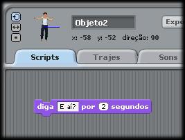 o objeto que surgirá). No Scratch também é possível fazer um objeto falar.