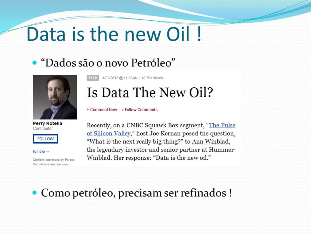 Os dados podem ser o novo petróleo, a nova corrida que as empresas vão enfrentar para multiplicar seus lucros!