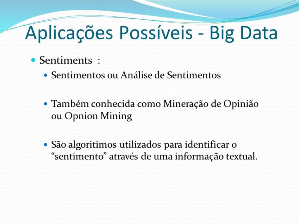 Aplicações Possíveis Sentiments Analytics Algumas referências http://en.wikipedia.