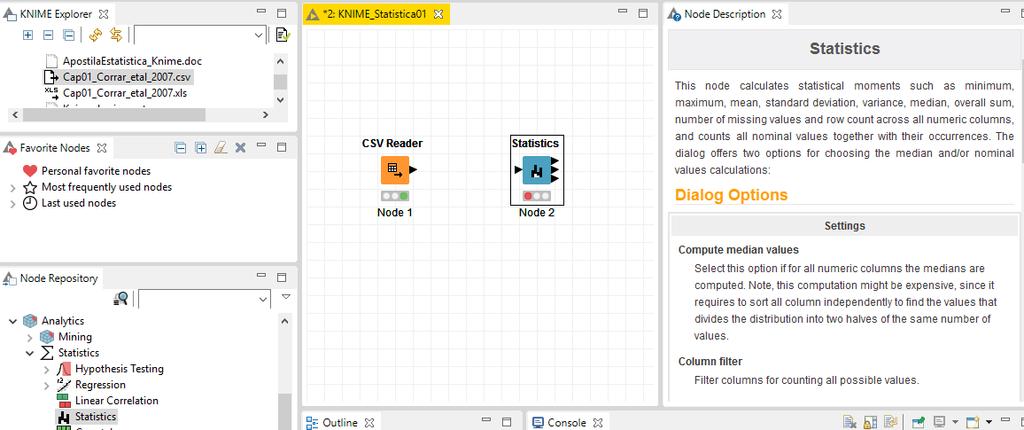 1.2 Estatísticas descritivas no KNIME Após a leitura dos dados será explorada a obtenção de estatísticas descritivas tais como, média, desvio padrão, mínimo, máximo, frequência de ocorrência,.