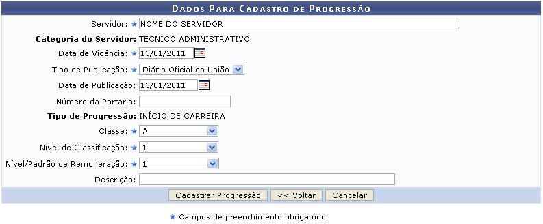 Cadastro Progressões SIGRH Módulos Cadastro Funcional Progressão e Capacitação Progressão Cadastrar (Perfil Gestor Cadastro). O sistema irá exibir a tela Dados Para Cadastro de Progressão.